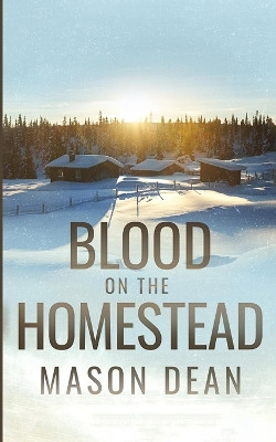 Blood on the Homestead: An EMP Post Apocalypse Prepper Survival Thriller Mason Dean 9798276304403