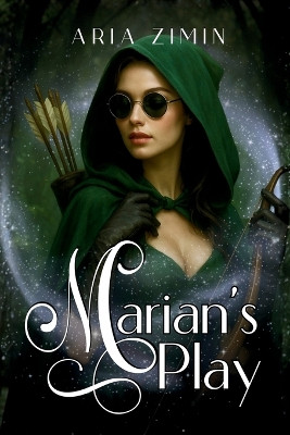 Marian's Play: The Legend of Robin Hood Reimagined Aria Zimin 9781069780140