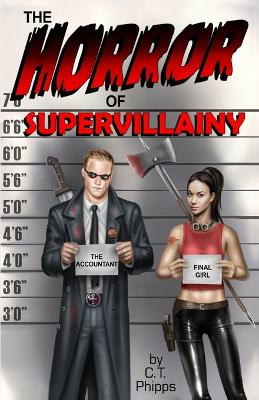 The Horror of Supervillainy C T Phipps 9781637899847