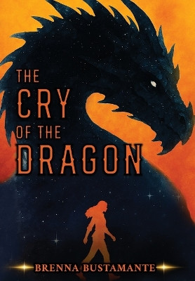 The Cry of the Dragon Brenna Bustamante 9781969751042