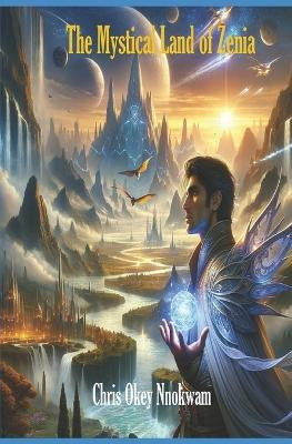 The Mystical Land of Zenia Chris Okey Nnokwam 9798272971999