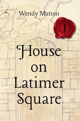 House on Latimer Square Wendy Mutton 9798988570226