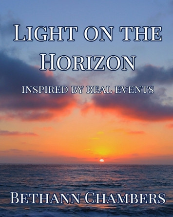 Light on the Horizon: Inspired by Real Events Bethann Chambers 9798339496724