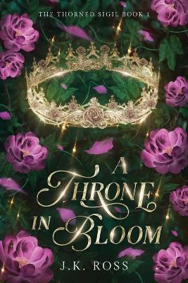A Throne in Bloom J K Ross 9798993703701