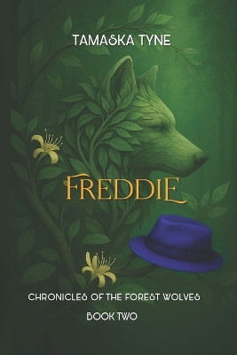 Freddie: Chronicles Of The Forest Wolves Tamaska Tyne 9798313918662