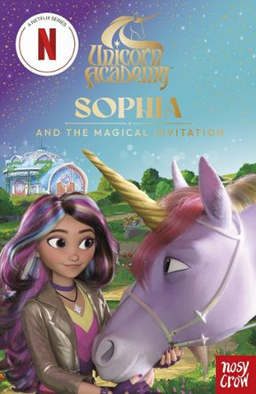 Unicorn Academy: Sophia and the Magical Invitation: An illustrated first chapter book for fans of the hit Netflix show Nosy Crow Ltd 9781805139300