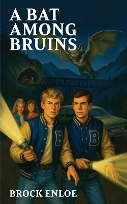 A Bat Among Bruins Brock Enloe 9798891240841