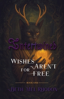 Intertwined: Wishes Aren't for Free: Book One Beth Mel Rhodon 9798267552127