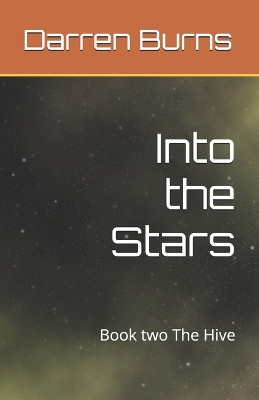 Into the Stars: Book two The Hive Darren Burns 9798272298478