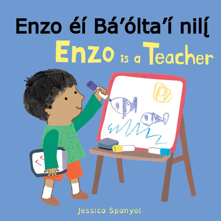 Enzo ei Ba'olta'i nili  / Enzo is a Teacher (Navajo Bilingual Edition) Jessica Spanyol 9781786289346