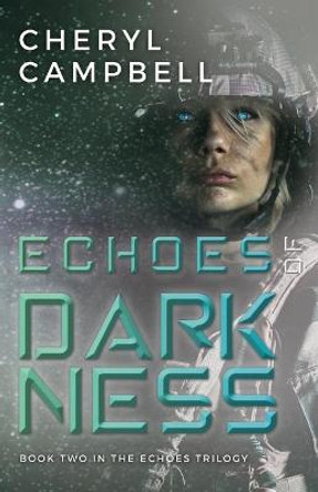 Echoes of Darkness: Book Two in the Echoes Trilogy Cheryl Campbell 9780989760867