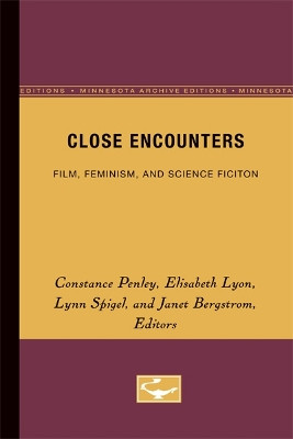 Close Encounters: Film, Feminism, and Science Ficiton Constance Penley 9780816619122