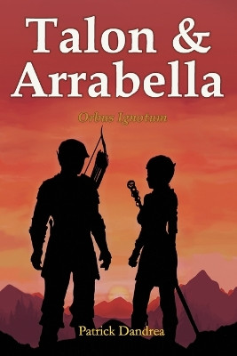 Talon & Arrabella: Orbus Ignotum Patrick Dandrea 9781970726091