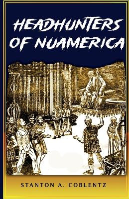 Headhunters of Nuamerica Stanton A Coblentz 9781636523309