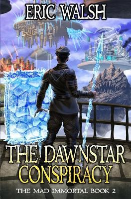 The Dawnstar Conspiracy: A LitRPG Adventure Eric Walsh 9798276420233