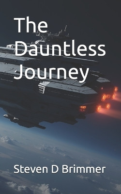 The Dauntless Journey Steven D Brimmer 9798277002094