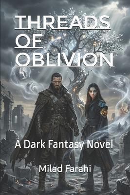 Threads of Oblivion: A Dark Fantasy Novel Milad Farahi 9798276826233