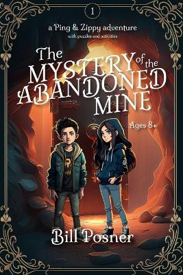 Ping and Zippy: Mystery of the Abandoned Mine Bill Posner 9798376169827