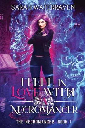 I Fell in Love with a Necromancer Sarah Waterraven 9780991688463