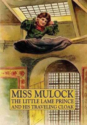 The Little Lame Prince and His Traveling Cloak Miss Mulcock 9781434453471