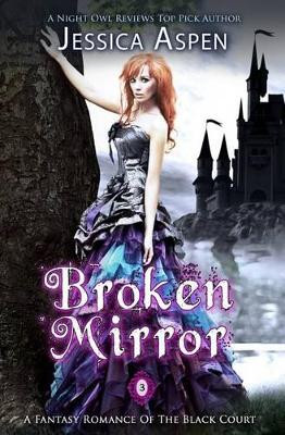 Broken Mirror: A Fantasy Romance of the Black Court Jessica Aspen 9781514225677