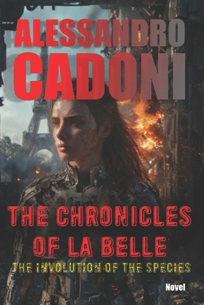 The Chronicles of La Belle: The involution of the species Alessandro Cadoni 9798340474322