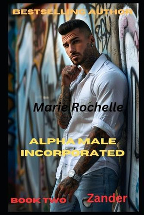 Alpha Male Incorporated Zander Marie Rochelle 9798327883673