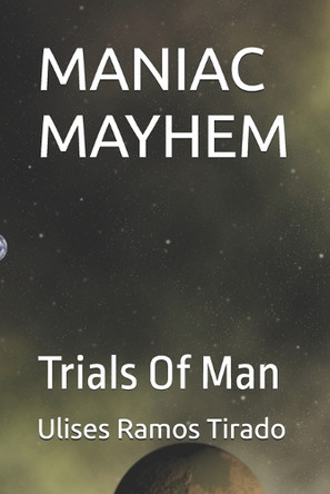 Maniac Mayhem: Trials Of Man Robert Schaggen 9798293338627