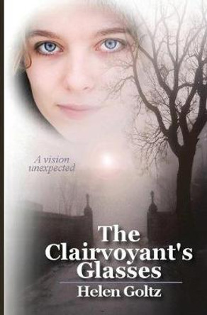 The Clairvoyant's Glasses: Volume 1 Helen Goltz 9780994376282
