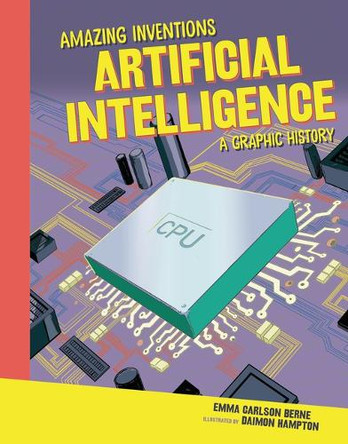 Artificial Intelligence: A Graphic History Emma Carlson-Berne 9798765647349