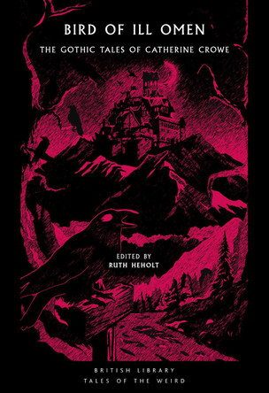 Bird of Ill Omen: The Gothic Tales of Catherine Crowe Catherine Crowe 9780712355995