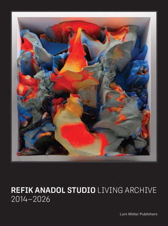 Refik Anadol Studio: The Living Archive Refik Anadol 9783037788073