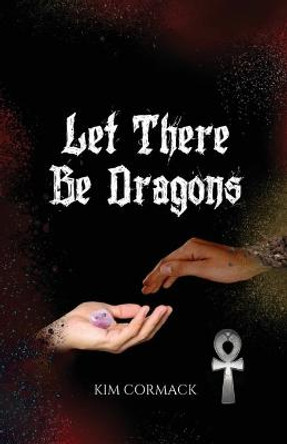Let There Be Dragons Kim Cormack 9780994830654