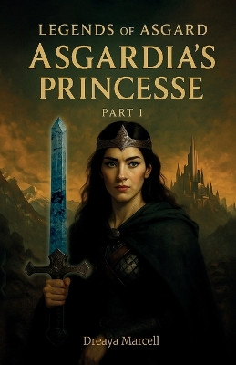 Legends of Asgard, Asgardia's Princesse Part 1 Dreaya Marcell 9798900025308