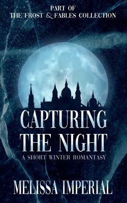 Capturing the Night: A short Winter Romantasy Melissa Imperial 9798277179963