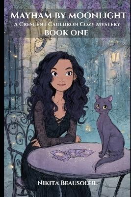 Mayhem by Moonlight: Crescent Cauldron Cozy Mysteries Nikita Beausoleil 9798277998687