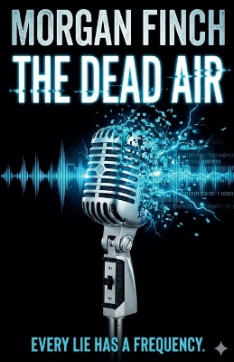 The Dead Air Morgan Finch 9798233647260