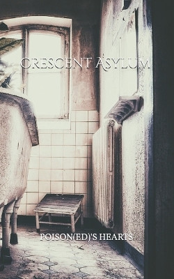 Crescent Asylum: Poison(ed)'s Hearts Raine Mitchell 9798278629474