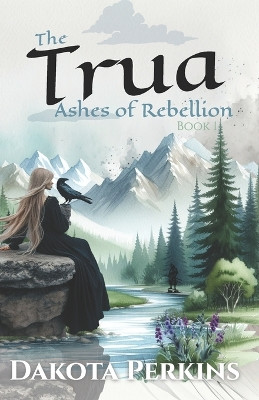 The Trua: Ashes of Rebellion Dakota Perkins 9798292241690