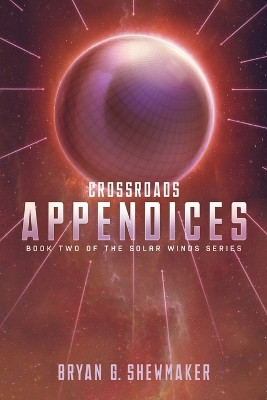 Solar Winds - Crossroads: Appendix Cayce Martinez 9780998960647