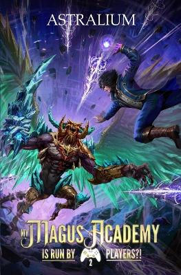 My Magus Academy is Run By Players!? 2: (A LitRPG Adventure) Astralium 9798276299907
