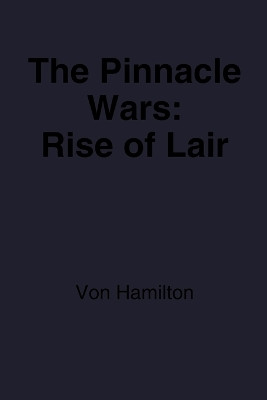The Pinnacle Wars: Rise Of Lair Fredrik Von Hamilton 9798274662826