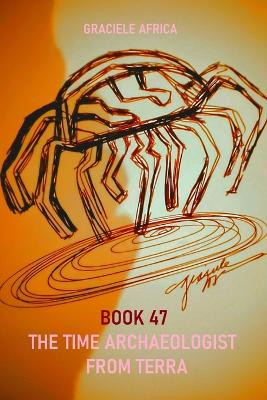 The Time Archaeologist From Terra Book 47 Graciele Africa 9798279094950