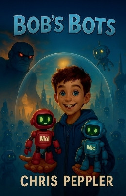 Bob's Bots Christopher Peppler 9798232958640