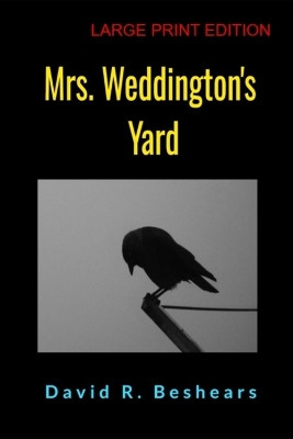 Mrs. Weddington's Yard: Large Print Edition David R Beshears 9781947231641