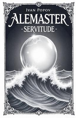 Alemaster: Servitude Ivan Popov 9798230363743