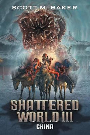 Shattered World III: China Scott M Baker 9780996312189