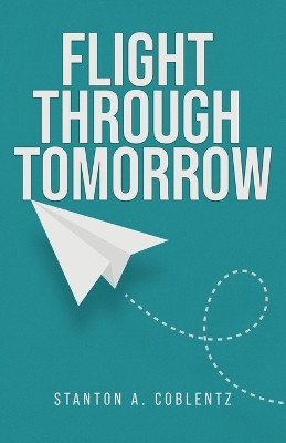 Flight Through Tomorrow Stanton A Coblentz 9781636523286