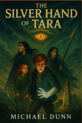 The Silver Hand of Tara Michael Dunn 9798264601651