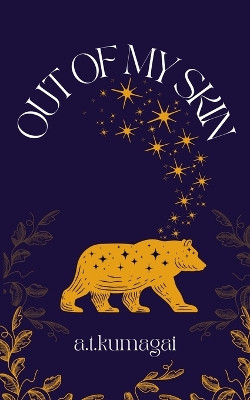 Out of My Skin A T Kumagai 9798295449253